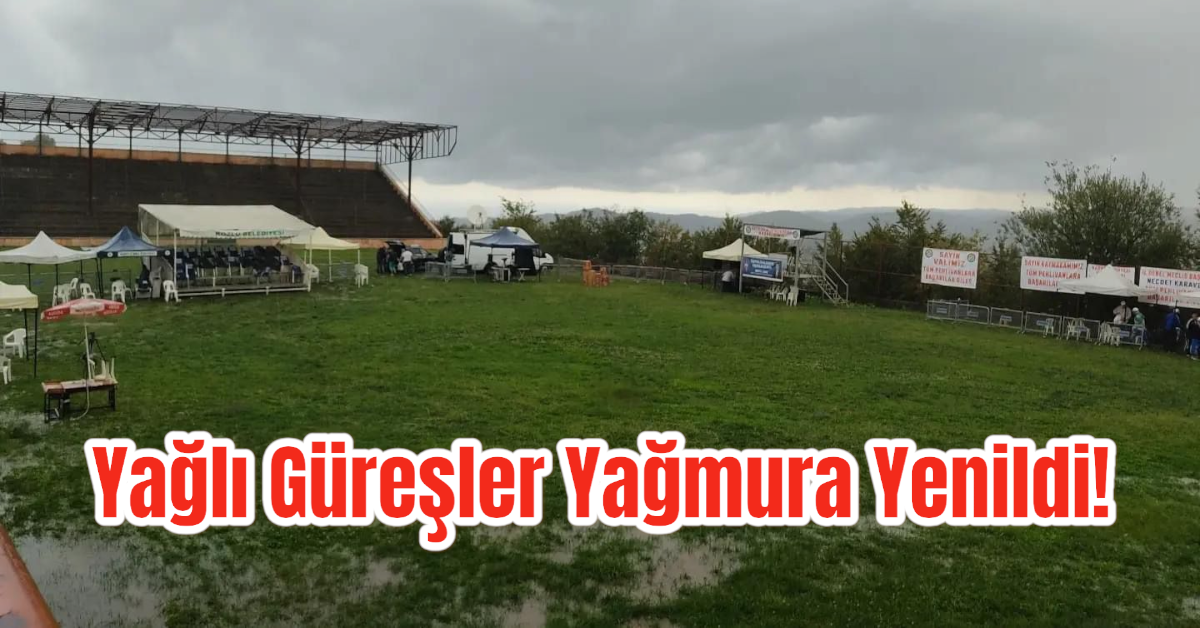 Yağlı Güreşler Yağmura Yenildi! 