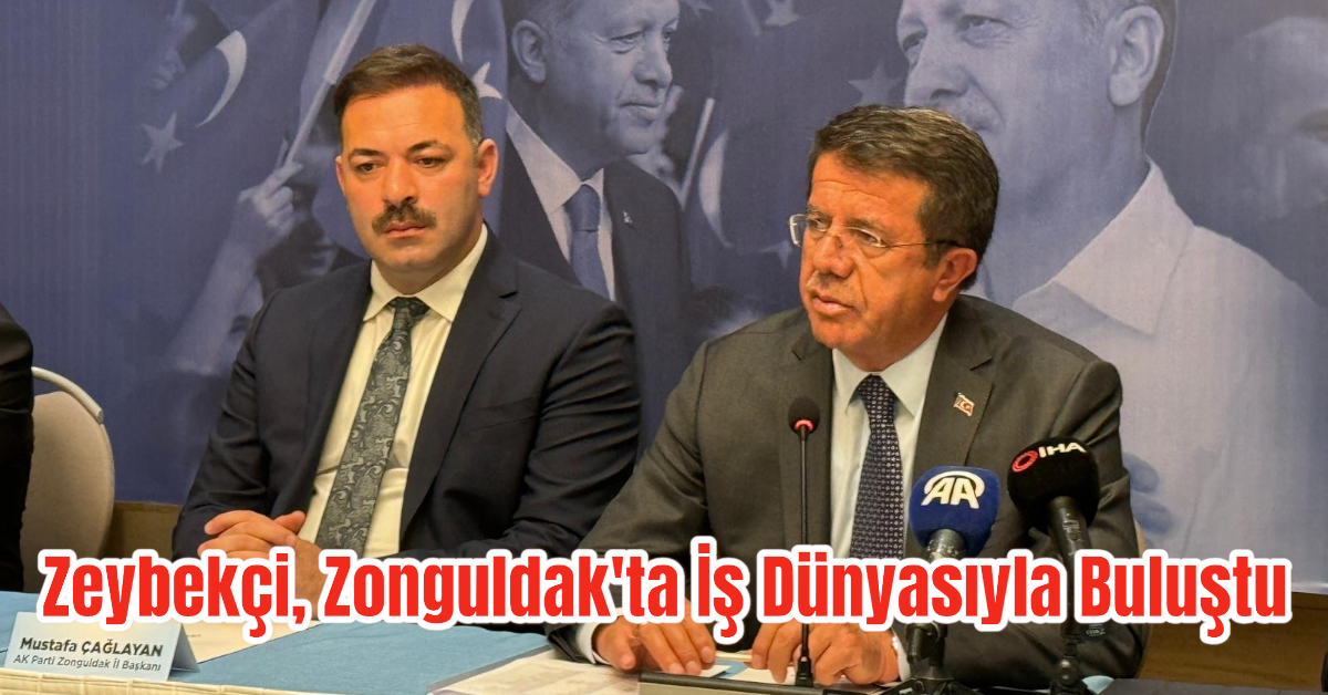 Zeybekçi, Zonguldak'ta İş Dünyasıyla Buluştu 