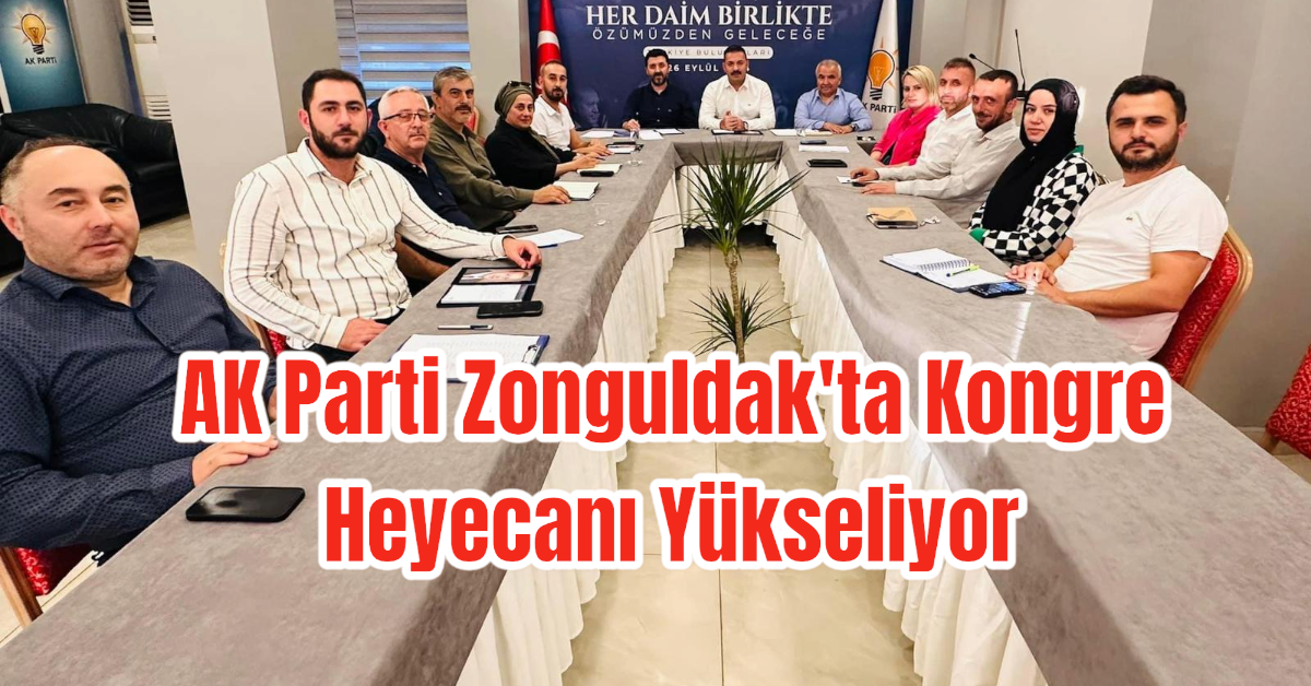 AK Parti Zonguldak'ta Kongre Heyecanı Yükseliyor 