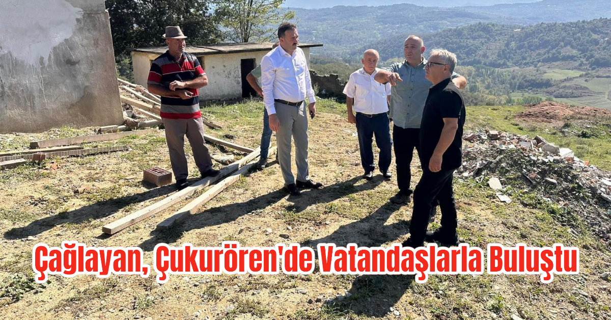 Çağlayan, Çukurören'de Vatandaşlarla Buluştu