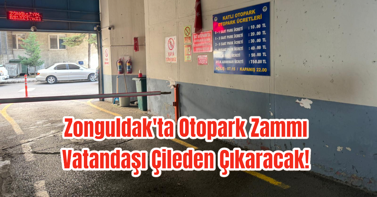 Zonguldak'ta Otopark Zammı Vatandaşı Çileden Çıkaracak!