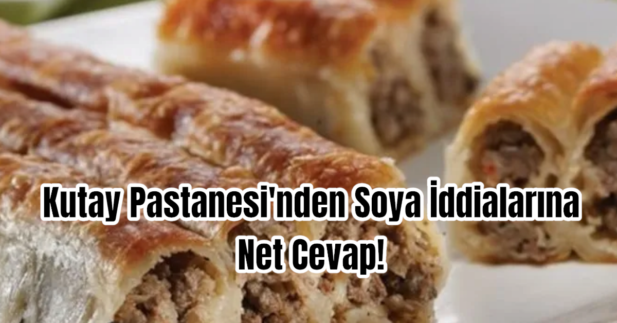 Kutay Pastanesi'nden Soya İddialarına Net Cevap!