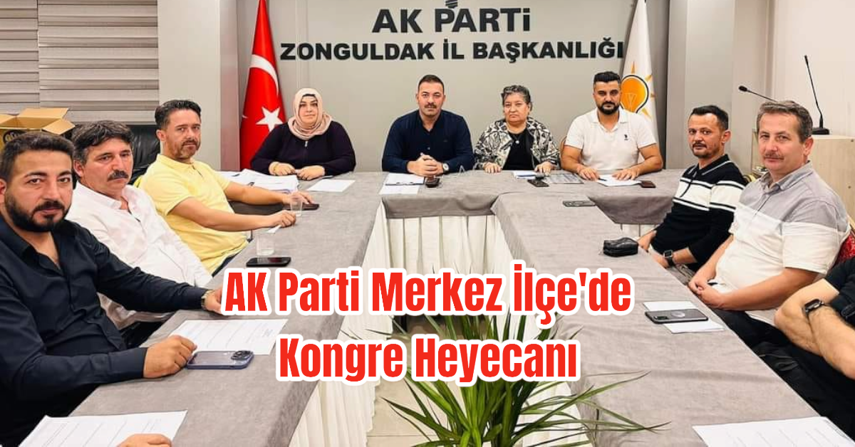 AK Parti Merkez İlçe'de Kongre Heyecanı