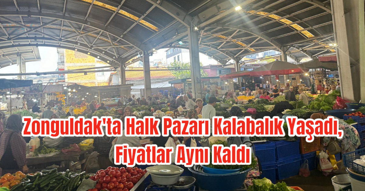 Zonguldak'ta Halk Pazarı Kalabalık Yaşadı, Fiyatlar Aynı Kaldı