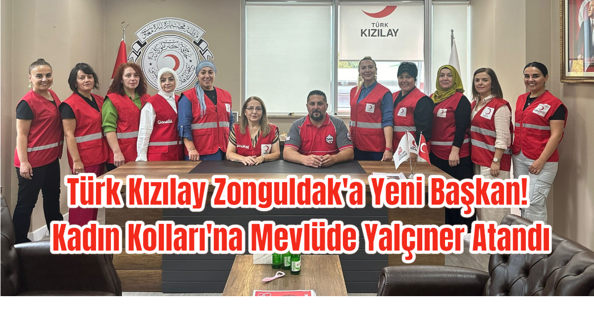 Türk Kızılay Zonguldak'a Yeni Başkan! Kadın Kolları'na Mevlüde Yalçıner Atandı