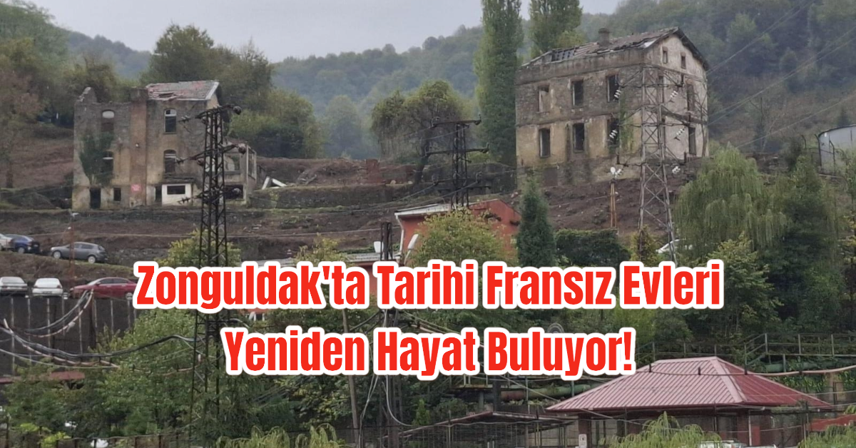 Zonguldak'ta Tarihi Fransız Evleri Yeniden Hayat Buluyor!