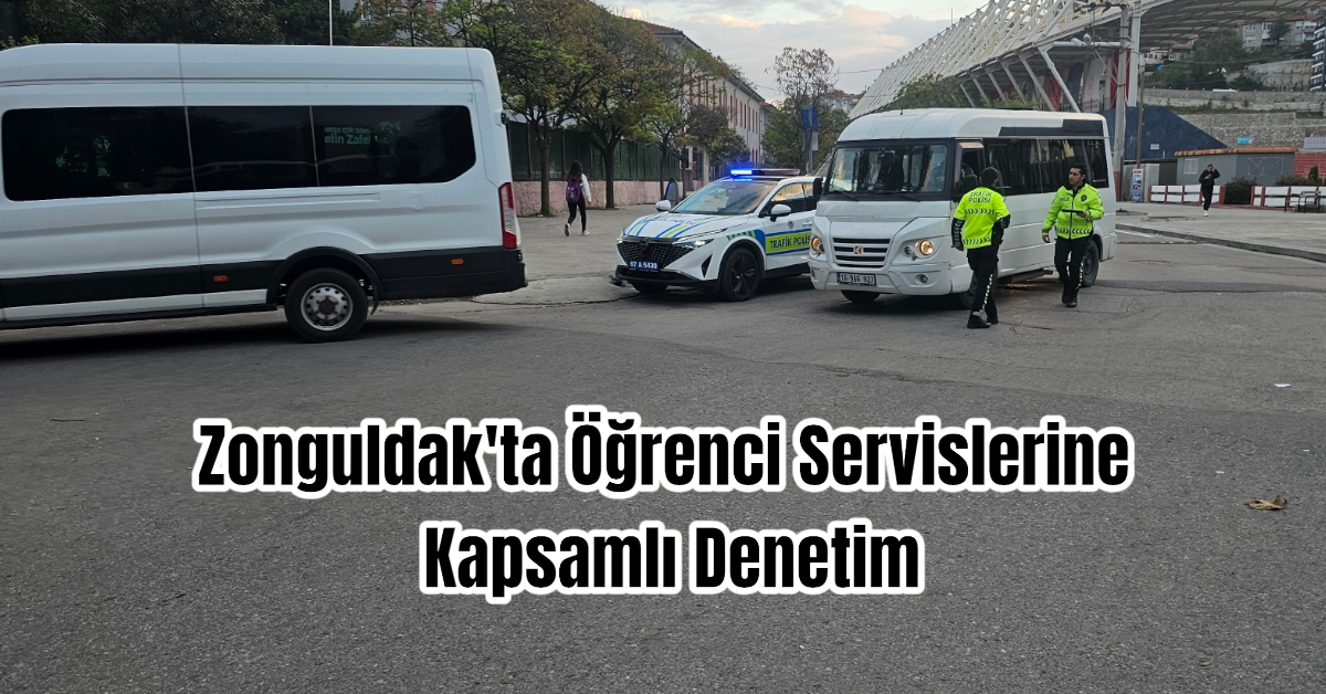 Zonguldak'ta Öğrenci Servislerine Kapsamlı Denetim 