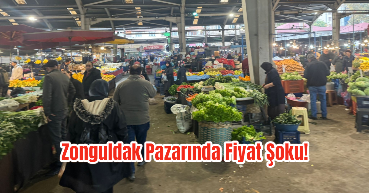 Zonguldak Pazarında Fiyat Şoku! 