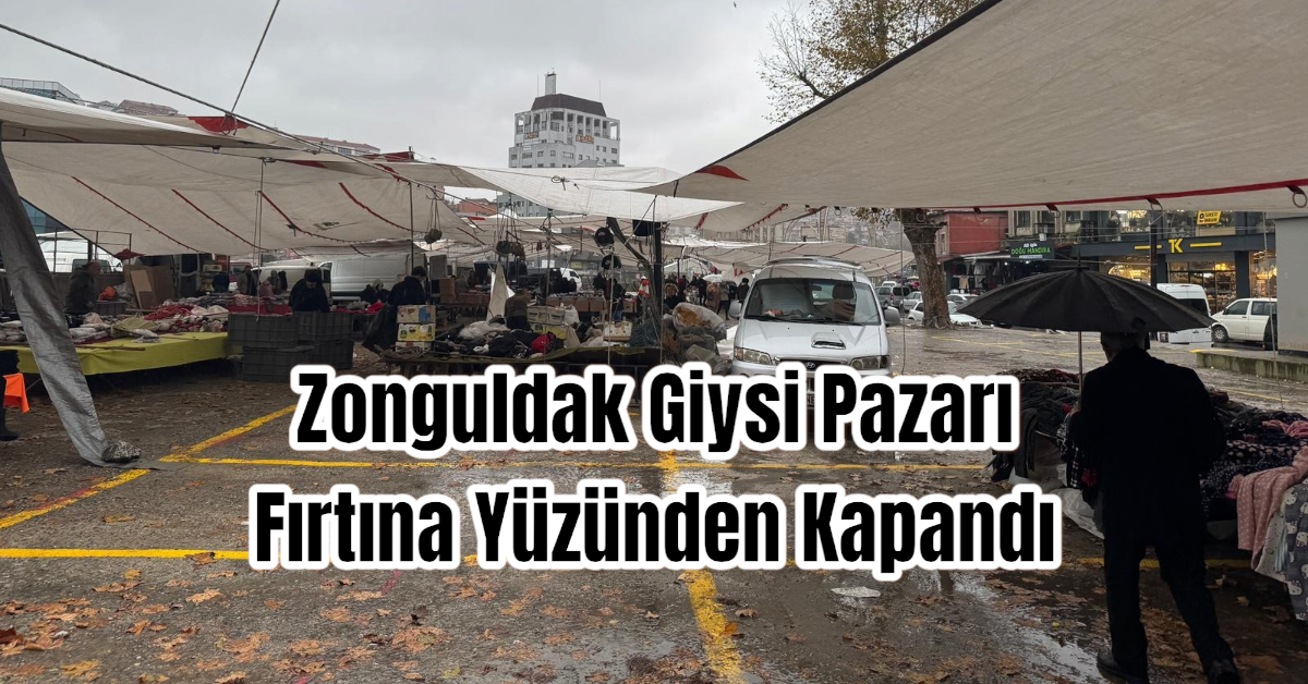 Zonguldak Giysi Pazarı Fırtına Yüzünden Kapandı