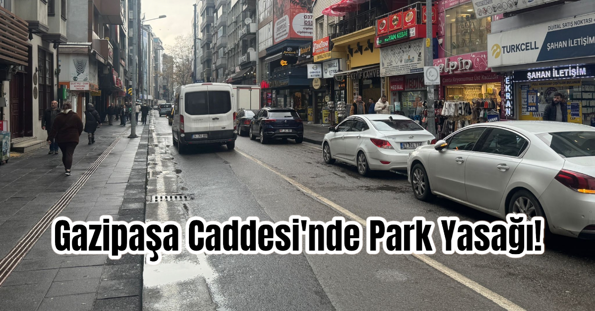 Gazipaşa Caddesi'nde Park Yasağı! 