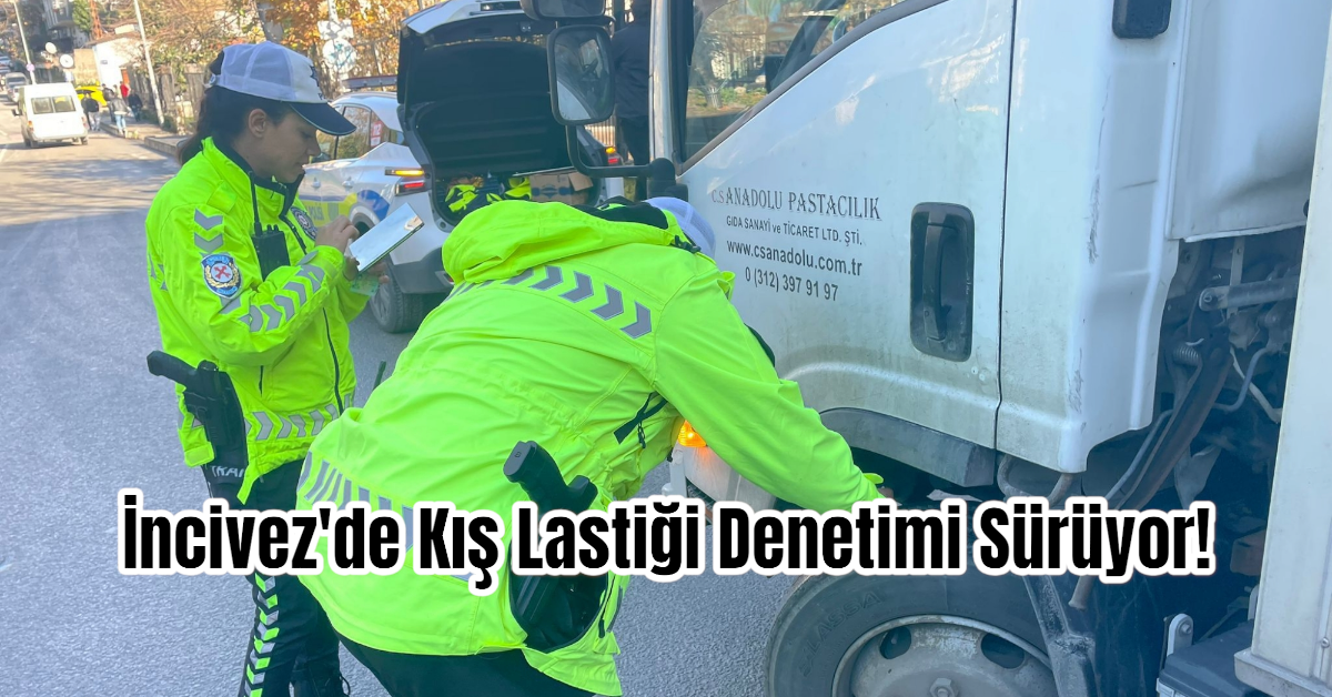 İncivez'de Kış Lastiği Denetimi Sürüyor! 