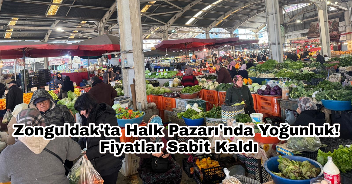 Zonguldak'ta Halk Pazarı'nda Yoğunlu! Fiyatlar Sabit Kaldı