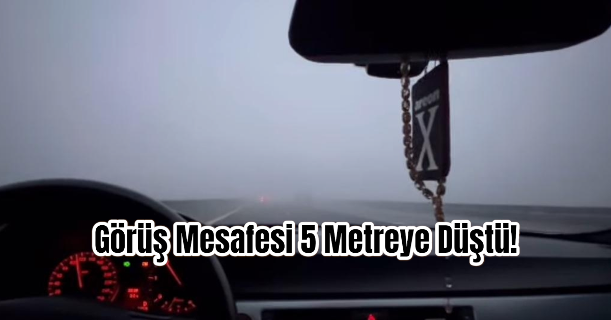 Görüş Mesafesi 5 Metreye Düştü!