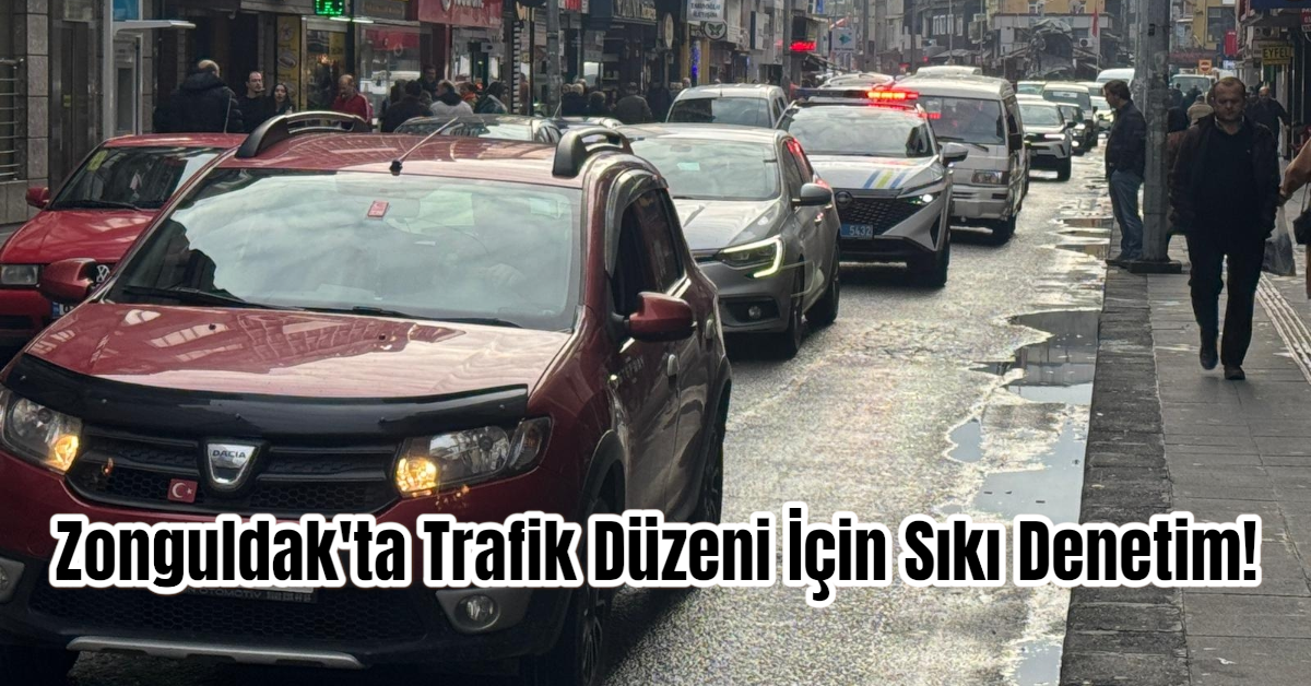 Zonguldak'ta Trafik Düzeni İçin Sıkı Denetim! 