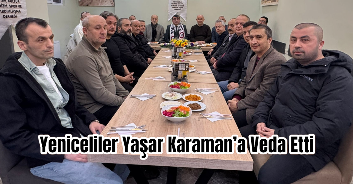 Yeniceliler Yaşar Karaman’a Veda Etti