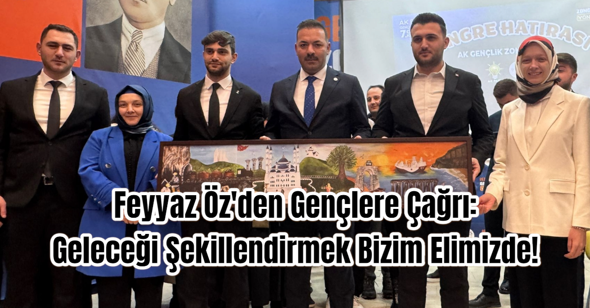 Feyyaz Öz'den Gençlere Çağrı: Geleceği Şekillendirmek Bizim Elimizde!