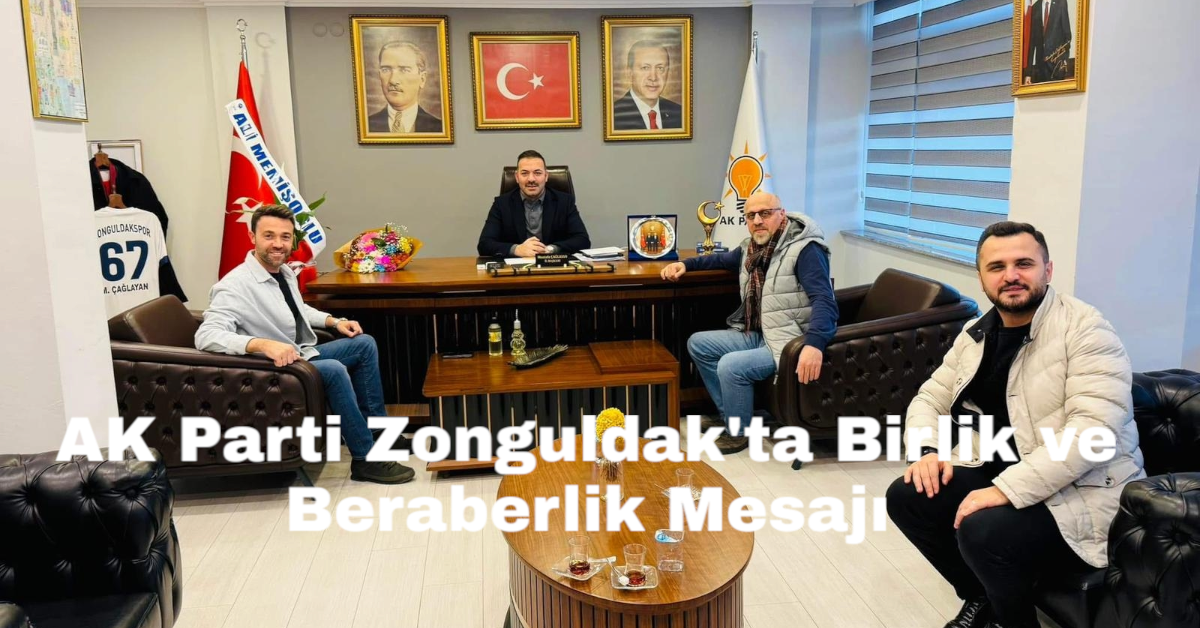 AK Parti Zonguldak'ta Birlik ve Beraberlik Mesajı