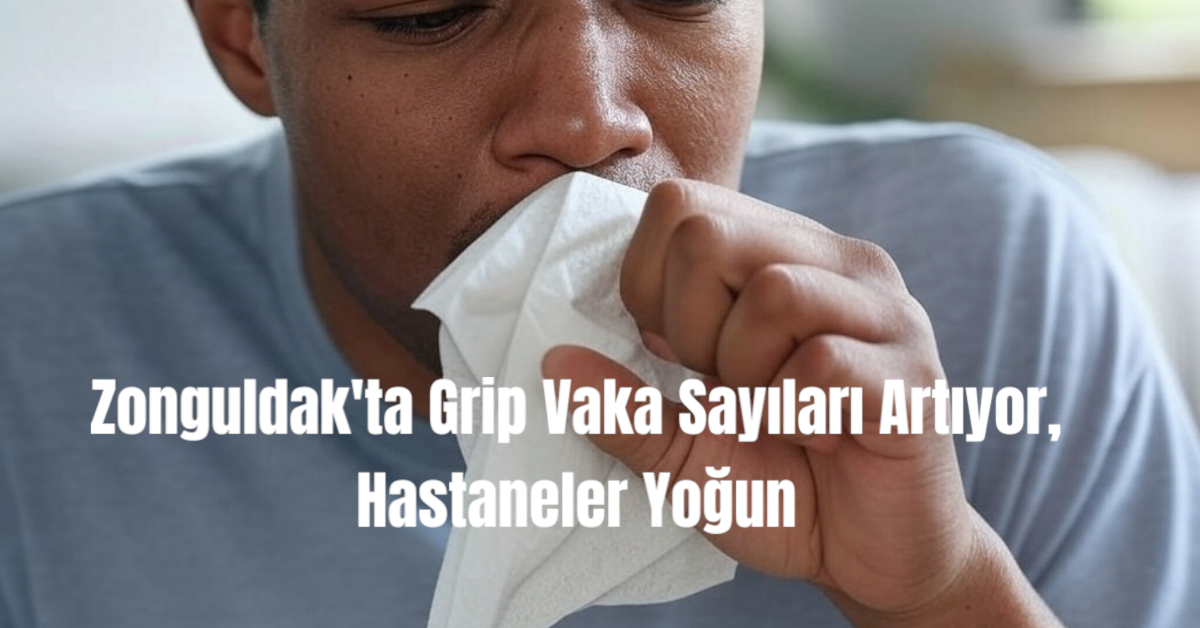 Zonguldak'ta Grip Vaka Sayıları Artıyor, Hastaneler Yoğun