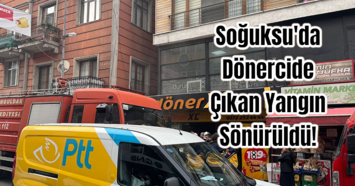 Soğuksu'da Dönercide Çıkan Yangın Sönürüldü!