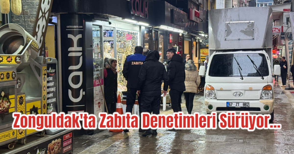 Zonguldak'ta Zabıta Denetimleri Sürüyor...