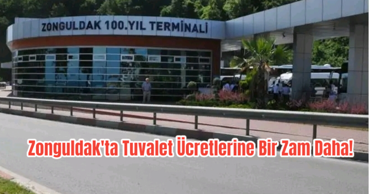 Zonguldak'ta Tuvalet Ücretlerine Bir Zam Daha!