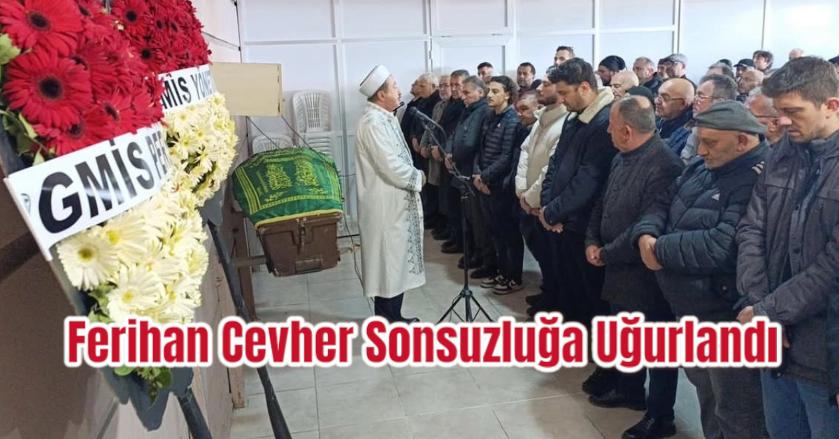 Ferihan Cevher Sonsuzluğa Uğurlandı 