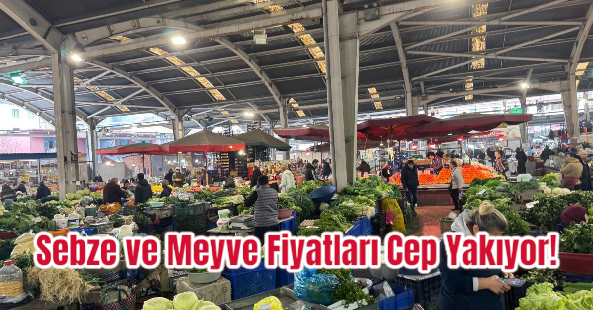 Sebze ve Meyve Fiyatları Cep Yakıyor! 