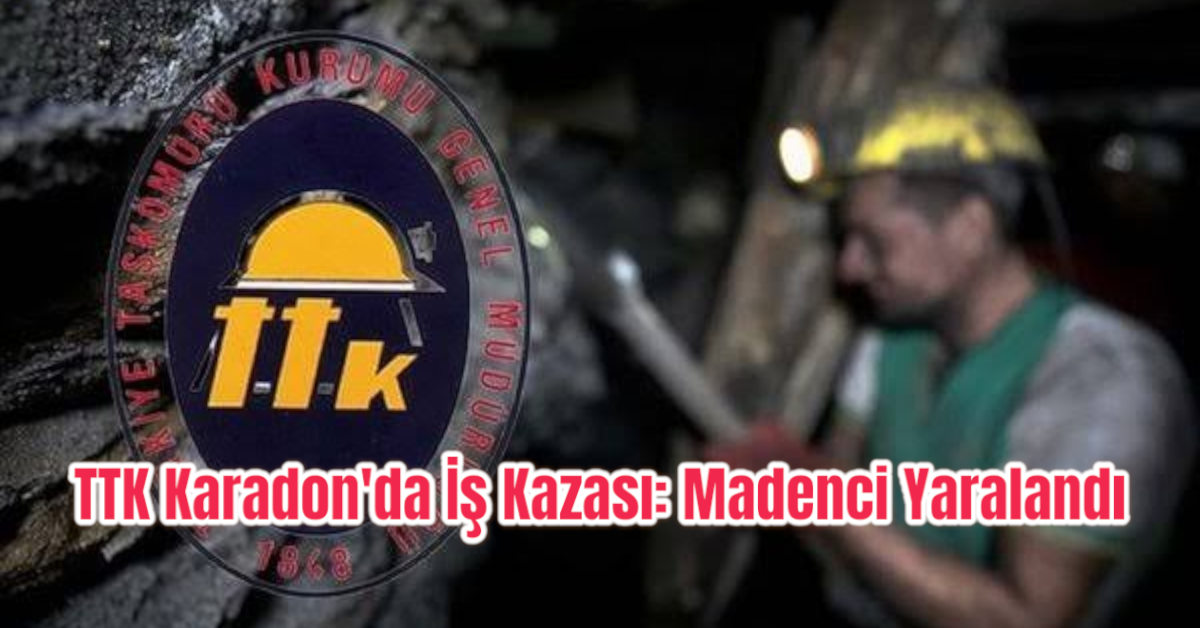 TTK Karadon'da İş Kazası: Madenci Yaralandı