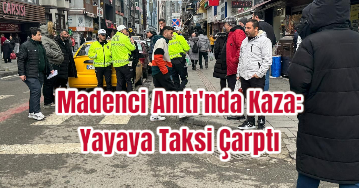 Madenci Anıtı'nda Kaza: Yayaya Taksi Çarptı