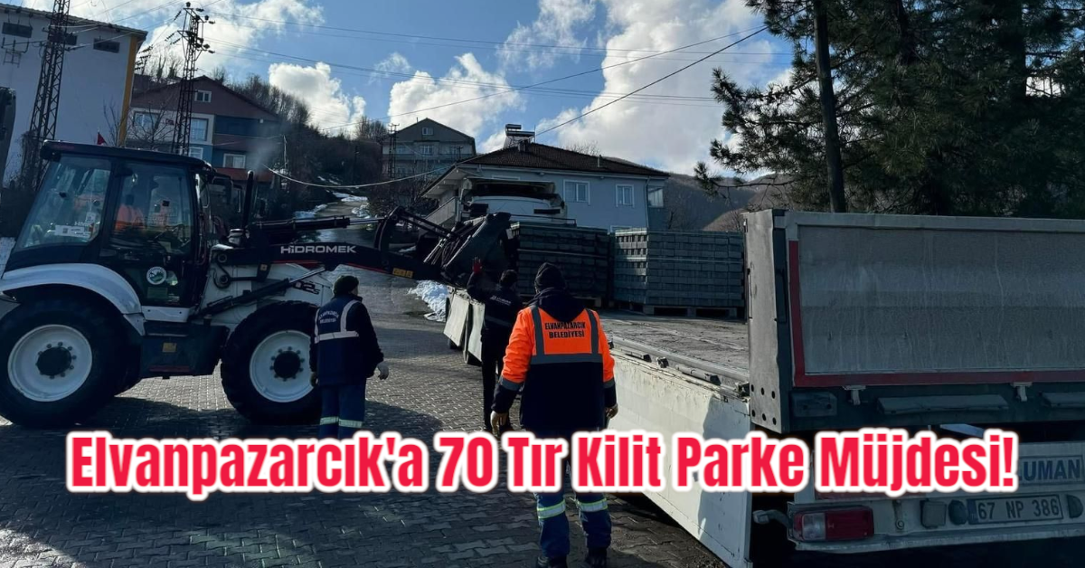 Elvanpazarcık'a 70 Tır Kilit Parke Müjdesi!