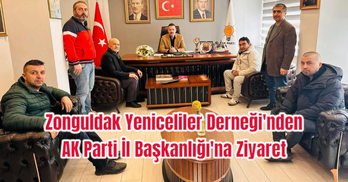 Zonguldak Yeniceliler Derneği'nden AK Parti İl Başkanlığı'na Ziyaret