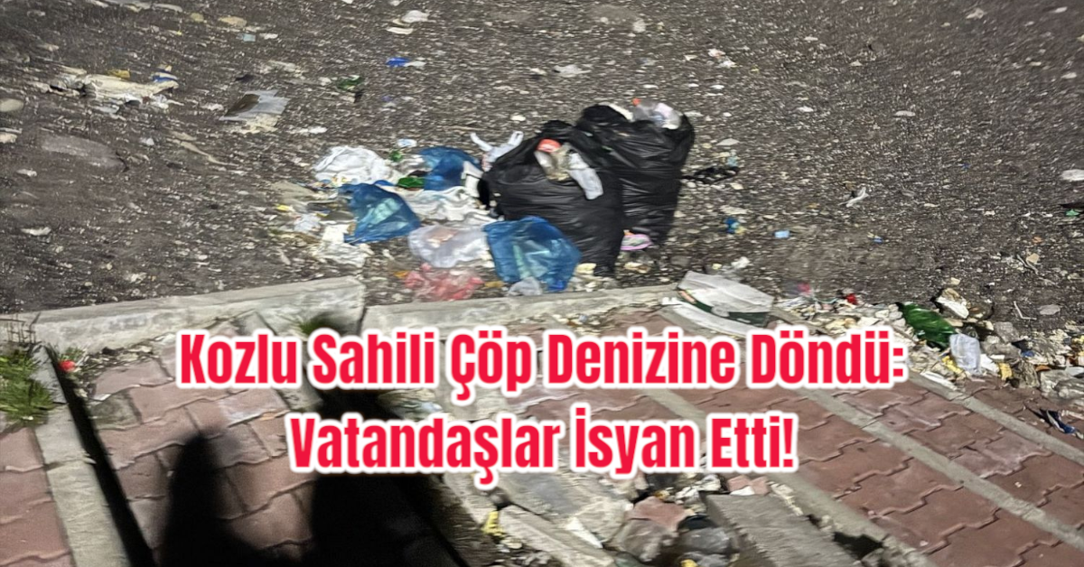 Kozlu Sahili Çöp Denizine Döndü: Vatandaşlar İsyan Etti!