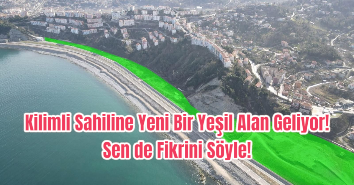 Kilimli Sahiline Yeni Bir Yeşil Alan Geliyor! Sen de Fikrini Söyle! 