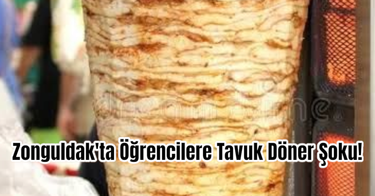 Zonguldak'ta Öğrencilere Tavuk Döner Şoku!