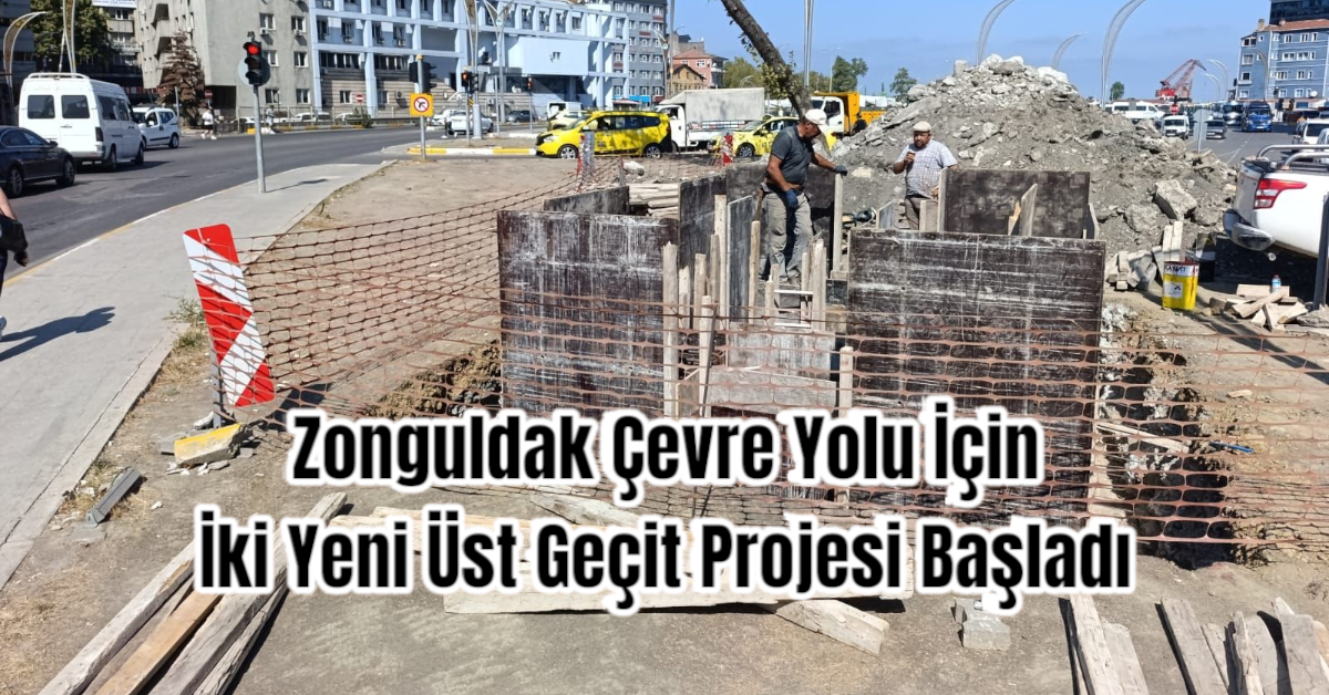 Zonguldak Çevre Yolu İçin İki Yeni Üst Geçit Projesi Başladı