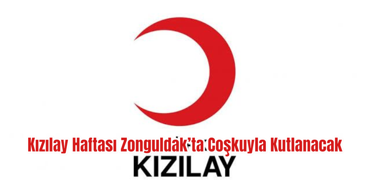 Kızılay Haftası Zonguldak’ta Coşkuyla Kutlanacak