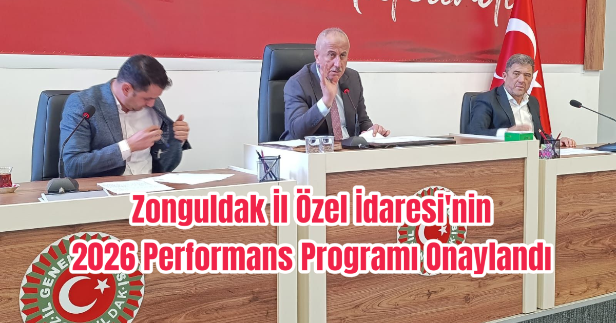 Zonguldak İl Özel İdaresi'nin 2026 Performans Programı Onaylandı