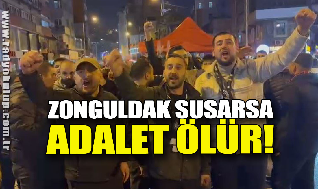 Zonguldak susarsa, adalet ölür!