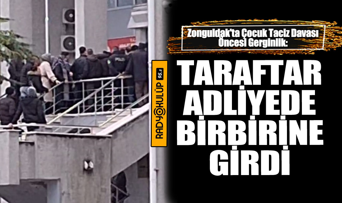 Zonguldak'ta Çocuk Taciz Davası Öncesi Gerginlik: Taraftar Adliyede Birbirine Girdi 