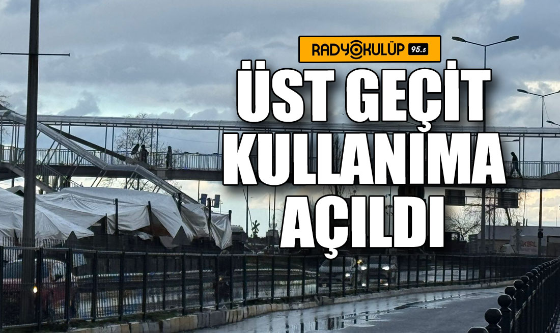 Üst geçit kullanıma açıldı