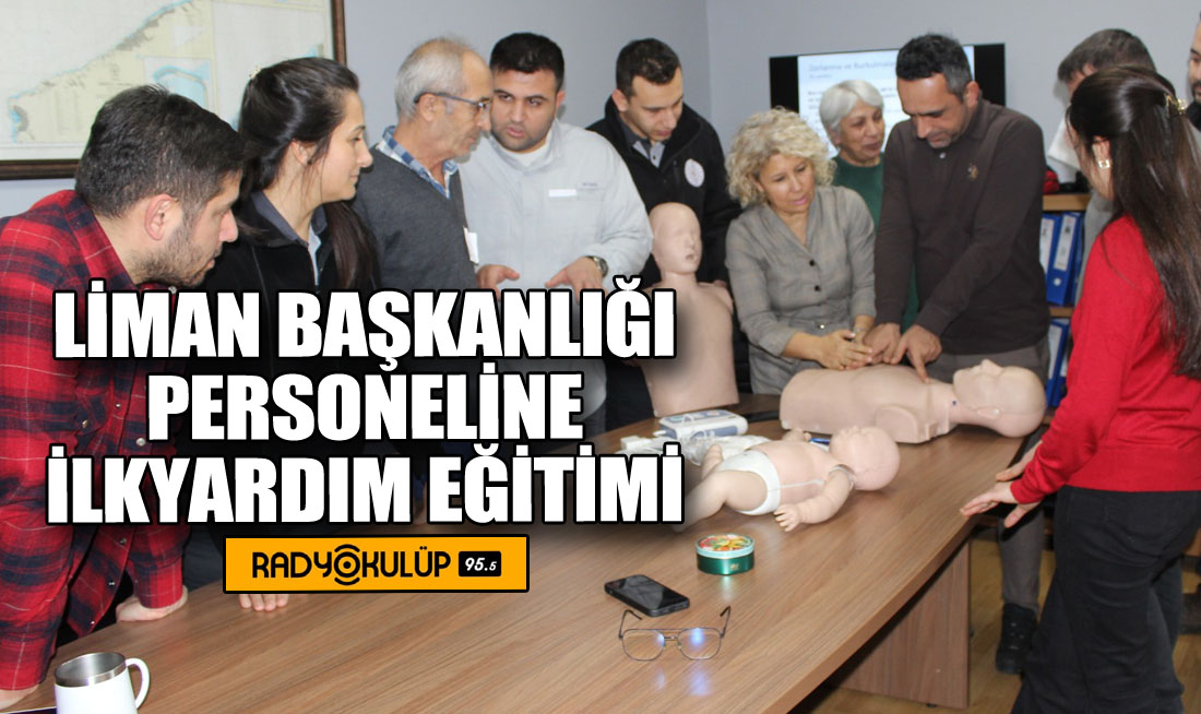 LİMAN BAŞKANLIĞI PERSONELİNE İLKYARDIM EĞİTİMİ