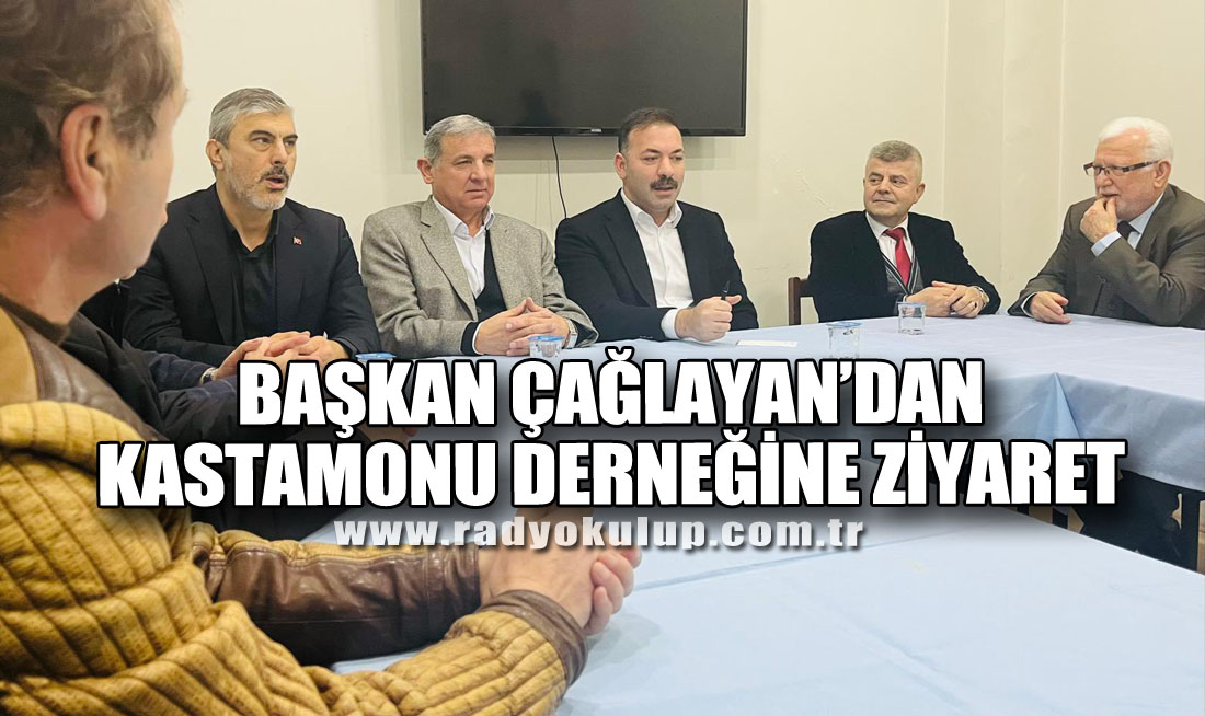 Çağlayan’dan Kastamonu Derneğine Ziyaret