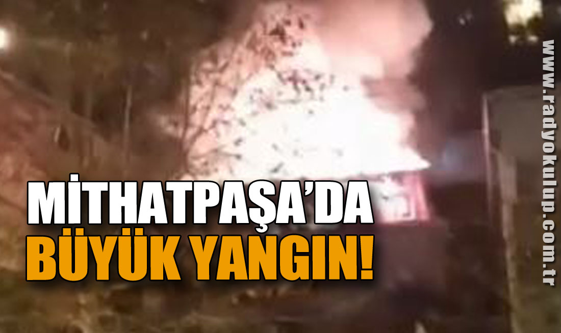 Mithatpaşa'da Büyük Yangın!
