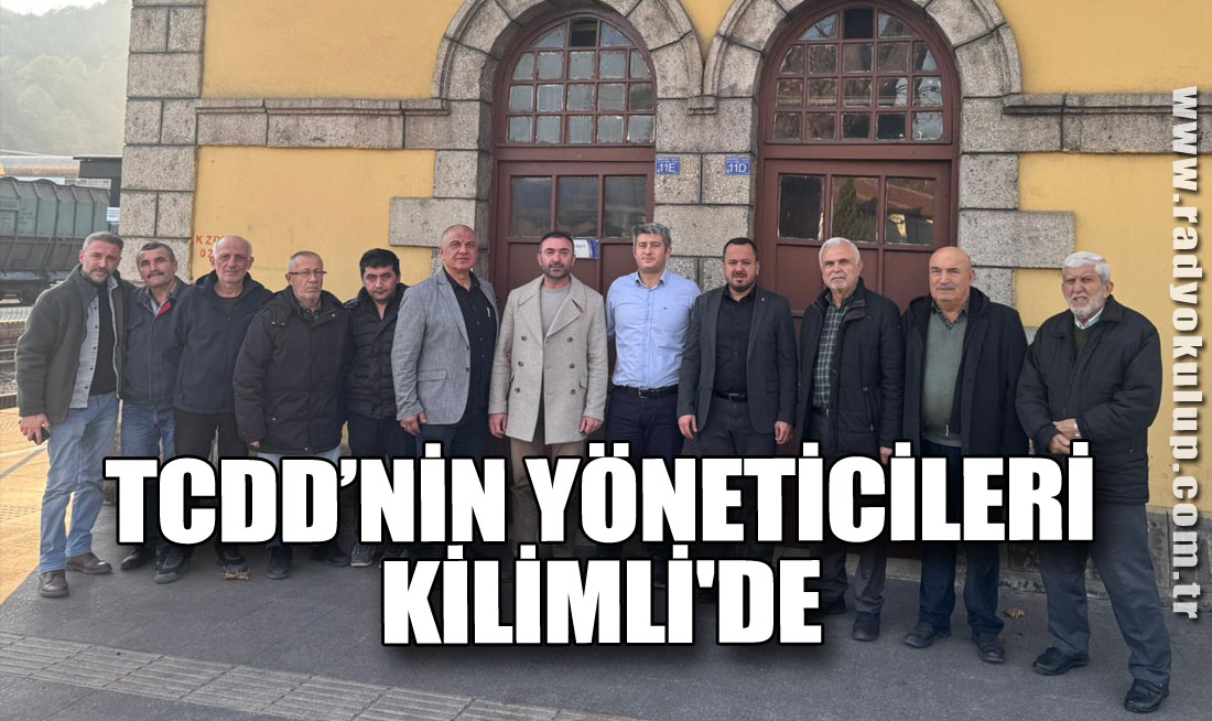 TCDD’nin üst düzey yöneticileri Kilimli'de bir araya geldi!