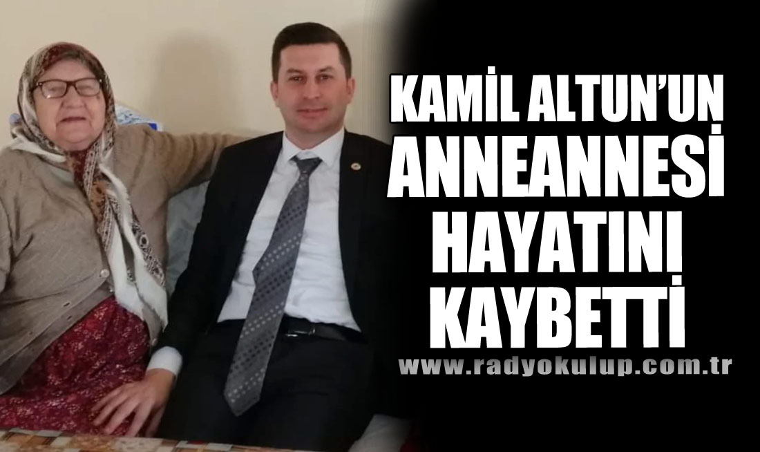 Kamil Altun’un Anneannesi Hayatını Kaybetti