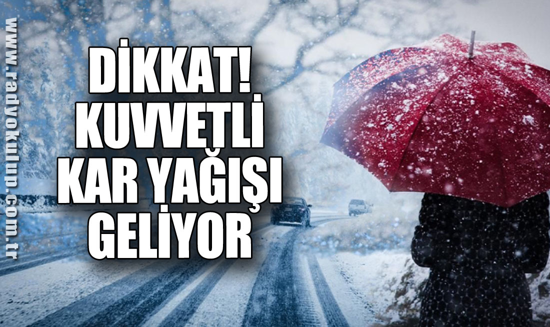 Dikkat! Kuvvetli Kar Yağışı Geliyor