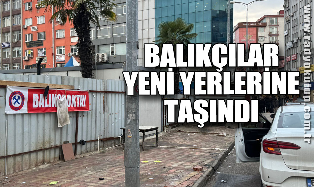 Balıkçılar  yeni yerlerine taşındı