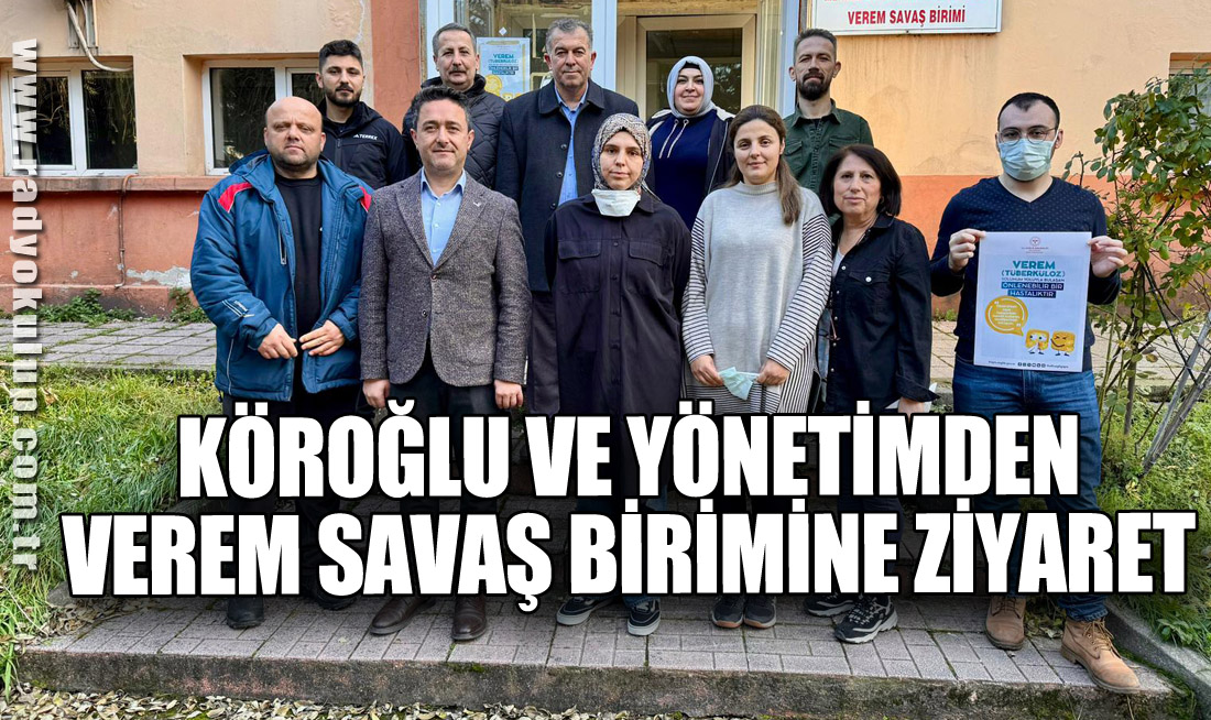 Köroğlu ve Yönetimi Verem Savaş Birimini Ziyaret Etti