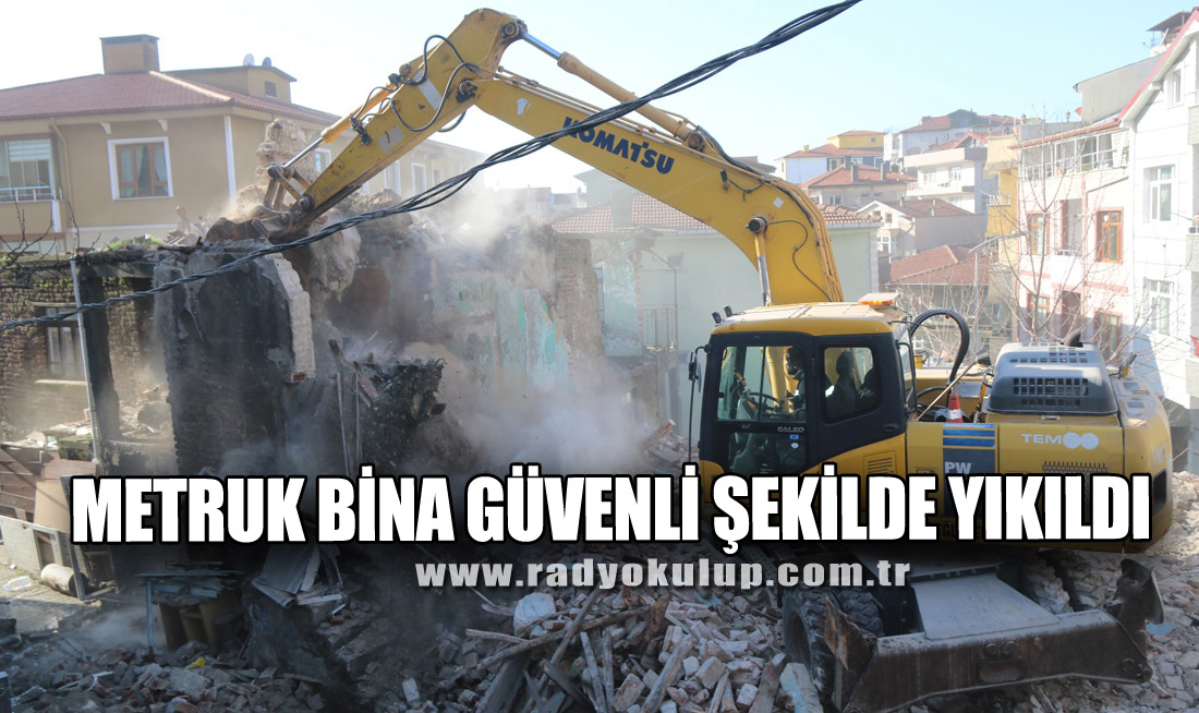 METRUK BİNA GÜVENLİ ŞEKİLDE YIKILDI