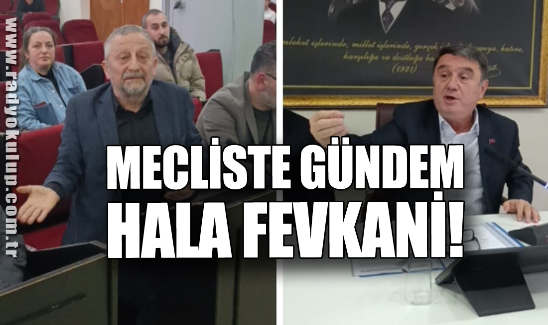 Mecliste Gündem Hala Fevkani!